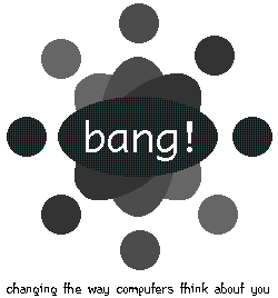 bang!productions changing the way computers think about you